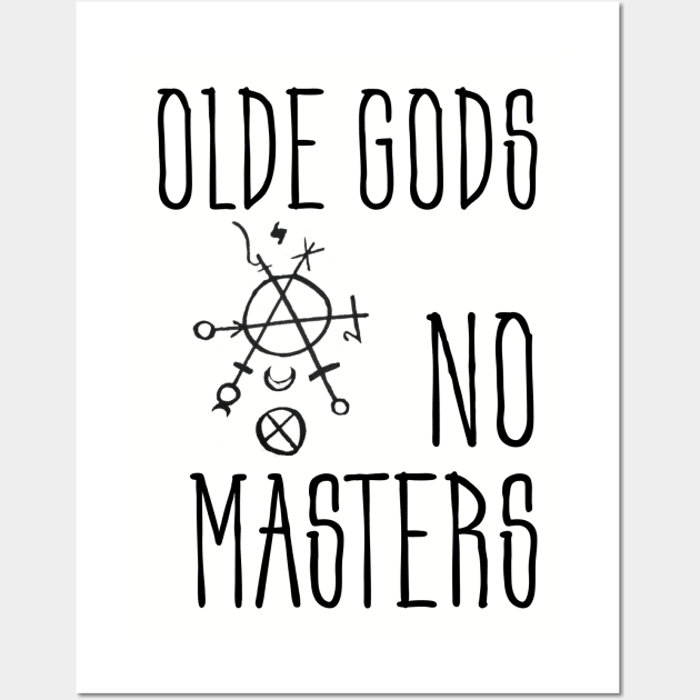 Olde Gods, No Masters (black) Wall Art by MysticMuttering